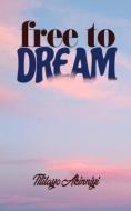 Free to Dream di Titilayo Akinniyi edito da LIGHTNING SOURCE INC