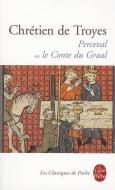 Perceval Ou le Conte Du Graal di Chretien De Troyes edito da LIVRE DE POCHE