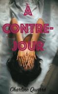 A Contre-Jour di Charline Quarré edito da Books on Demand