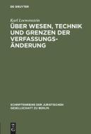 Über Wesen, Technik und Grenzen der Verfassungsänderung di Karl Loewenstein edito da De Gruyter