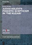 Judah Halevi's Fideistic Scepticism In The Kuzari di Ehud Krinis edito da De Gruyter
