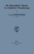 Die Maxwellsche Theorie in veränderter Formulierung di Leonhard Kneissler edito da Springer Vienna