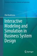 Interactive Modeling and Simulation in Business System Design di Ella Roubtsova edito da Springer-Verlag GmbH