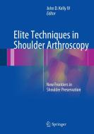 Elite Techniques in Shoulder Arthroscopy edito da Springer International Publishing