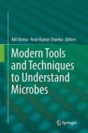 Modern Tools and Techniques to Understand Microbes edito da Springer International Publishing