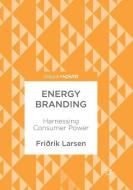 Energy Branding di Friðrik Larsen edito da Springer International Publishing