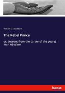 The Rebel Prince di William M. Blackburn edito da hansebooks