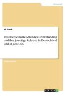 Unterschiedliche Arten des Crowdfunding und ihre jeweilige Relevanz in Deutschland und in den USA di M. Frank edito da GRIN Verlag