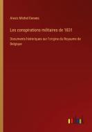 Les conspirations militaires de 1831 di Alexis Michel Eenens edito da Outlook Verlag