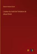 L'auteur du traité de l'imitation de Jésus-Christ di Claude Antoine Ducis edito da Outlook Verlag