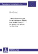 Actioninszenierungen in der modernen Kinder- und Jugendliteratur di Marco Prestel edito da Lang, Peter GmbH