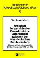 Ursachen der persistenten Produktivitätsunterschiede zwischen den westdeutschen Bundesländern di Nicole Maria Waidlein edito da Lang, Peter GmbH
