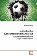Individuelles Konsumgüterverhalten auf Sportwettmärkten di Raimund Schwarz edito da VDM Verlag