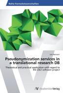 Pseudonymization services in a translational research DB di Lars Reimann edito da AV Akademikerverlag