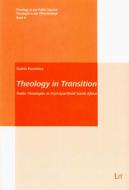 Theology in Transition: Public Theologies in Post-Apartheid South Africa di Benedikt Hottemann, Katrin Kusmierz edito da Lit Verlag