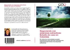 Negociando con empresas extractivas: Estudio de caso en Colombia di David Alejandro Ardila Ramírez edito da EAE
