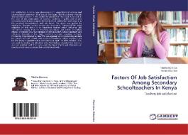 Factors Of Job Satisfaction Among Secondary Schoolteachers In Kenya di Tabitha Murerwa, Harriet Kidombo edito da LAP Lambert Academic Publishing