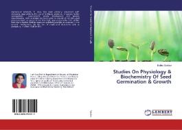 Studies On Physiology & Biochemistry Of Seed Germination & Growth di Babita Sakdeo edito da LAP Lambert Academic Publishing