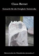 Gemacht für die Ewigkeit: Steinwerke di Claus Bernet edito da Books on Demand