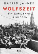 Wolfszeit. Ein Jahrzehnt in Bildern. 1945 - 1955 di Harald Jähner edito da Rowohlt Berlin
