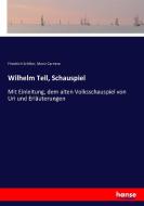 Wilhelm Tell, Schauspiel di Friedrich Schiller, Moriz Carriere edito da hansebooks