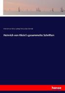 Heinrich von Kleist's gesammelte Schriften di Heinrich Von Kleist, Ludwig Tieck, Julian Schmidt edito da hansebooks