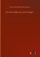 Into the Highways and Hedges di Frances Frederica Montrésor edito da Outlook Verlag