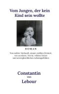 Vom Jungen, der kein Kind sein wollte di Constantin von Lebour edito da Books on Demand