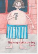 The knight with the big bum di Susanne Schoeneich edito da Books on Demand