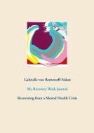 My Recovery Work Journal di Gabrielle von Bernstorff-Nahat edito da Books on Demand