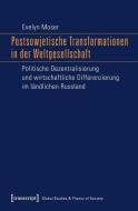 Postsowjetische Transformationen in der Weltgesellschaft di Evelyn Moser edito da Transcript Verlag