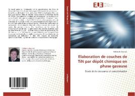 Elaboration de couches de TiN par dépôt chimique en phase gazeuse di Hélène de Baynast edito da Editions universitaires europeennes EUE