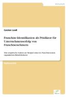 Franchise-Identifikation als Prädiktor für Unternehmenserfolg von Franchisenehmern di Carsten Looß edito da Diplom.de