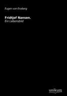 Fridtjof Nansen di Eugen von Enzberg edito da UNIKUM