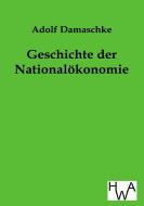 Geschichte der Nationalökonomie di Adolf Damaschke edito da TP Verone Publishing