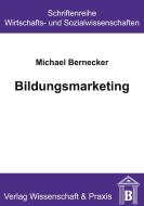 Bildungsmarketing. di Michael Bernecker edito da Duncker & Humblot
