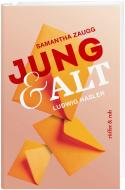 Jung & Alt di Ludwig Hasler, Samantha Zaugg edito da Rüffer&Rub Sachbuchverlag