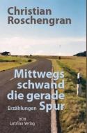 Mittwegs schwand die gerade Spur di Christian Roschengran edito da Lutrina Verlag