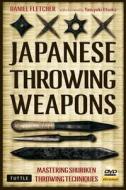 Japanese Throwing Weapons di Daniel Fletcher edito da Tuttle Shokai Inc
