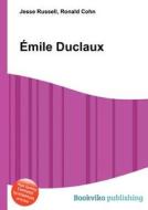 Emile Duclaux di Jesse Russell, Ronald Cohn edito da Book On Demand Ltd.
