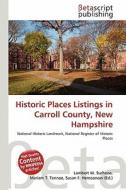 Historic Places Listings in Carroll County, New Hampshire edito da Betascript Publishing