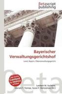 Bayerischer Verwaltungsgerichtshof edito da Betascript Publishing