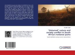 'Untamed' nature and society conflict in South Africa's national parks di Paballo Chauke edito da LAP Lambert Academic Publishing