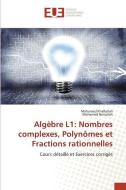Algèbre L1: Nombres complexes, Polynômes et Fractions rationnelles di Mohamed Khalfallah, Mohamed Bensalah edito da Éditions universitaires européennes
