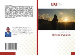 Histoire d'un acm di Bienvenu Baelongandi Dipo edito da ED UNIVERSITAIRES EUROPEENNES
