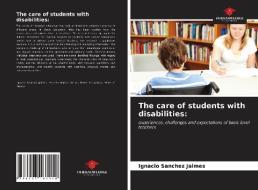 THE CARE OF STUDENTS WITH DISABILITIES: di IGNA SANCHEZ JAIMES edito da LIGHTNING SOURCE UK LTD