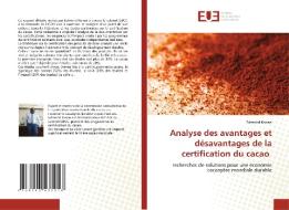 Analyse des avantages et désavantages de la certification du cacao di Edmond Konan edito da Éditions universitaires européennes