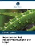 Reparaturen bei Krebserkrankungen der Lippe di Skander Kedous edito da Verlag Unser Wissen