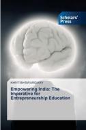 Empowering India: The Imperative for Entrepreneurship Education di Khritish Swargiary edito da Scholars' Press