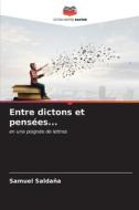 Entre dictons et pensées... di Samuel Saldaña edito da Editions Notre Savoir